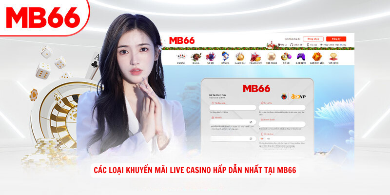 Các loại khuyến mãi Live Casino hấp dẫn nhất tại MB66