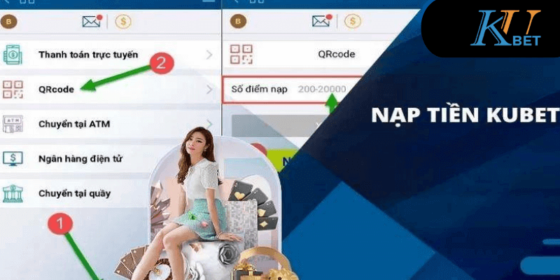 Hướng dẫn nạp tiền Kubet cho các tân bet thủ